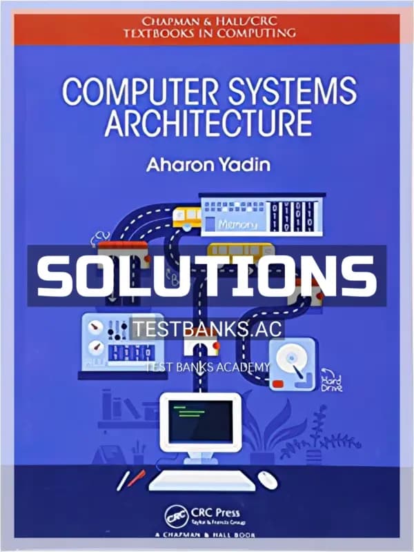 Solutions Manual for Computer Systems Architecture 1st Edition by Yadin cover