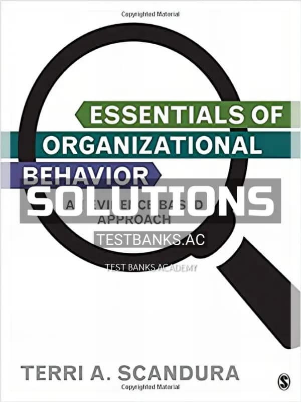 Solutions Manual for Essentials of Organizational Behavior An Evidence Based Approach 1st Edition by Scandura cover