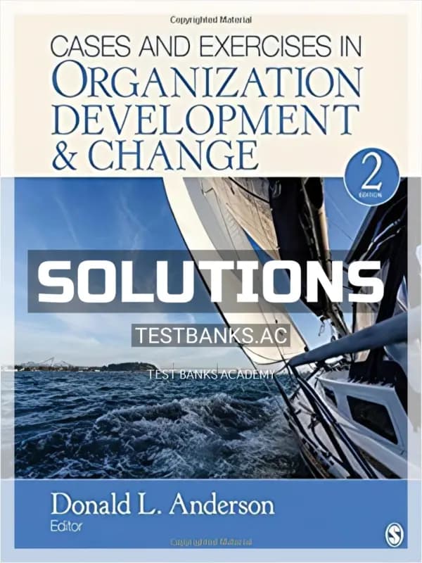 Solutions Manual for Cases and Exercises in Organization Development and Change 2nd Edition by Anderson cover