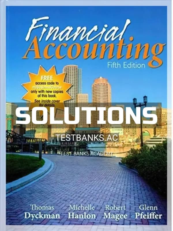 Solutions Manual for Financial Accounting 5th Edition by Dyckman cover
