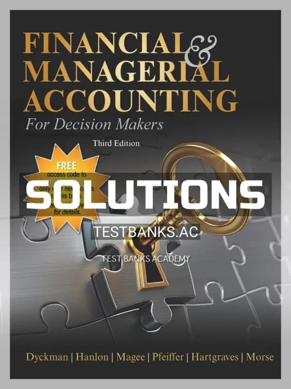 Solutions Manual for Financial & Managerial Accounting for Decision Makers 3rd Edition by Dyckman cover