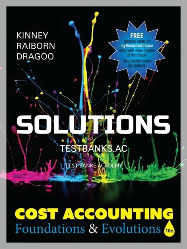Solutions Manual for Cost Accounting Foundations & Evolutions 10th Edition by Kinney cover