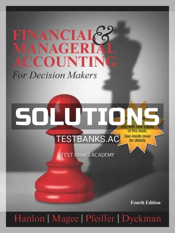 Solutions Manual for Financial & Managerial Accounting for Decision Makers 4th Edition by Hanlon cover