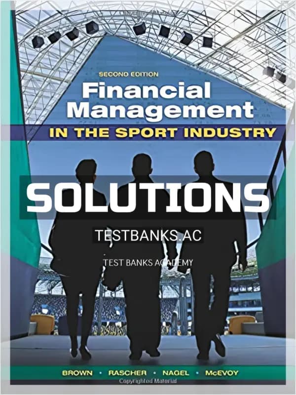 Solutions Manual for Financial Management in the Sport Industry 2nd Edition by Brown cover
