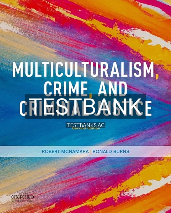 Test Bank for Multiculturalism Crime and Criminal Justice 2nd US Edition by McNamara cover