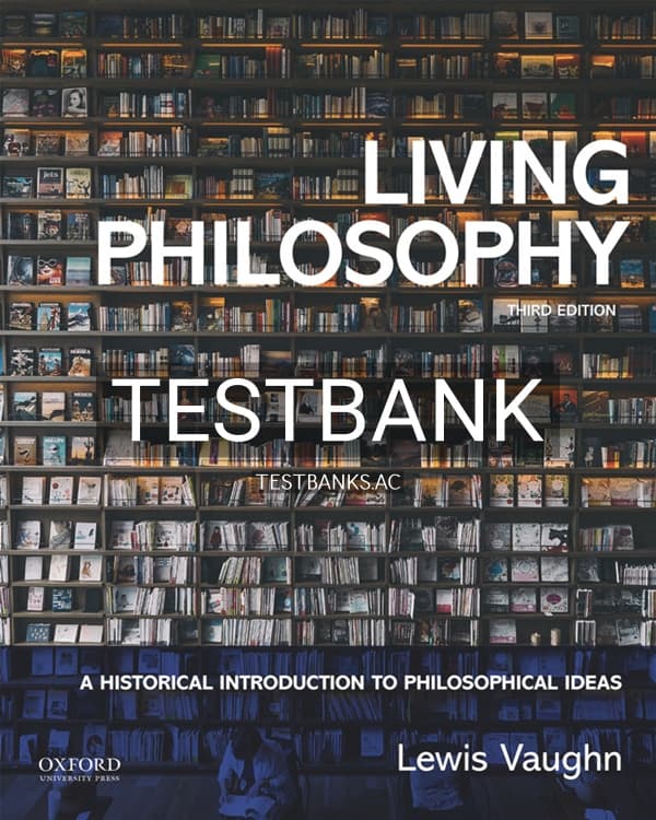 Test Bank for Living Philosophy A Historical Introduction to Philosophical Ideas 3rd US Edition by Vaughn cover