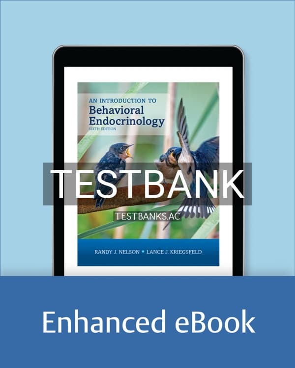 Test Bank for An Introduction to Behavioral Endocrinology 6th US Edition by Nelson cover