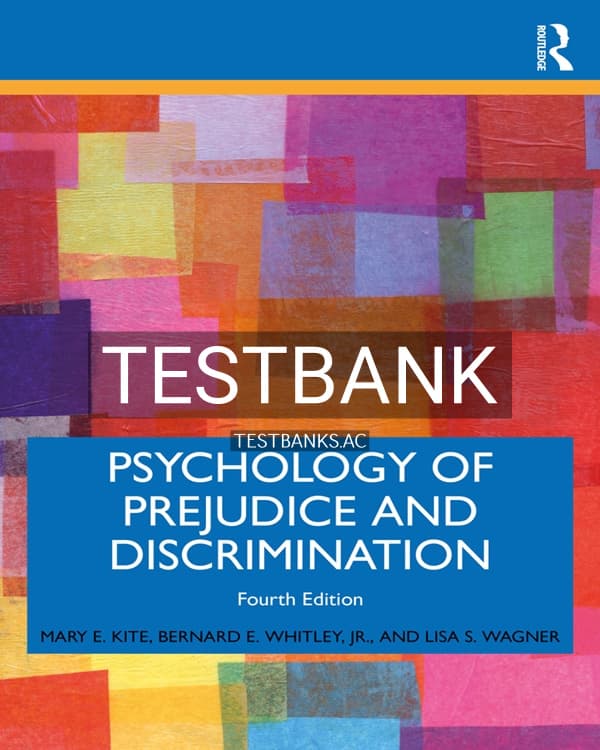 Test Bank for Psychology of Prejudice and Discrimination 4th US Edition by Kite cover