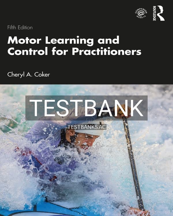 Test Bank for Motor Learning and Control for Practitioners 5th US Edition by Coker cover