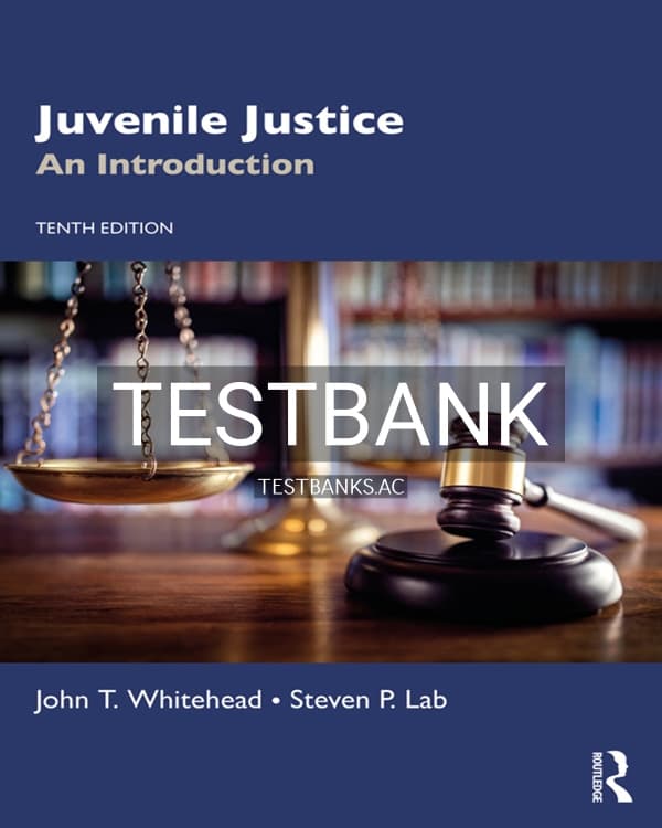 Test Bank for Juvenile Justice 10th US Edition by Whitehead cover