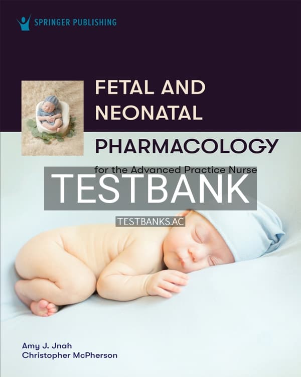 Test Bank for Fetal and Neonatal Pharmacology for the Advanced Practice Nurse 1st US Edition by Jnah cover