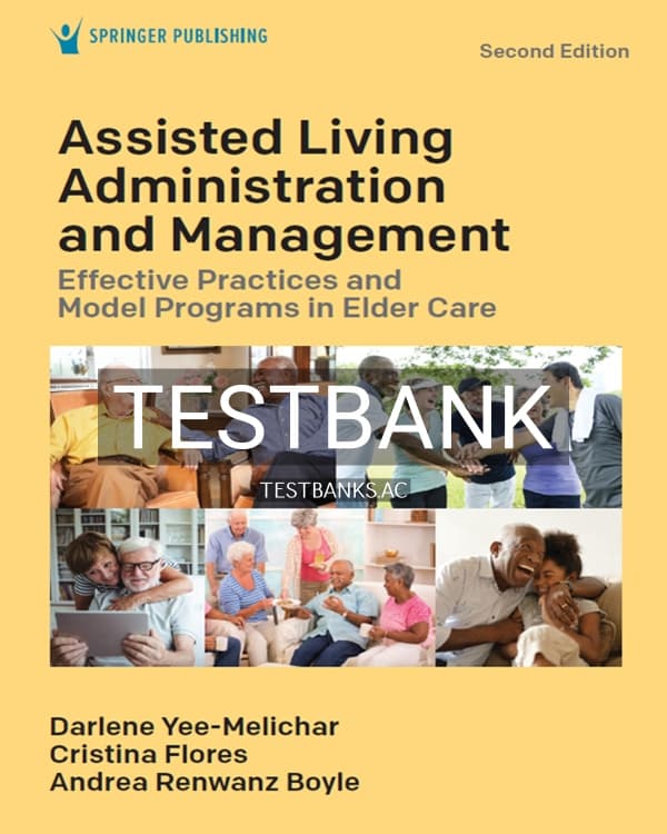 Test Bank for Assisted Living Administration and Management 2nd US Edition by Yee-Melichar cover