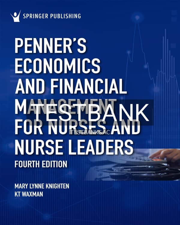 Test Bank for Penners Economics and Financial Management for Nurses and Nurse Leaders 4th US Edition by Knighten cover