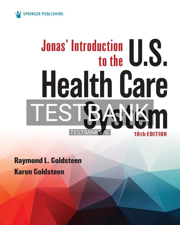 Test Bank for Jonas Introduction to the U.S. Health Care System 10th US Edition by Goldsteen cover