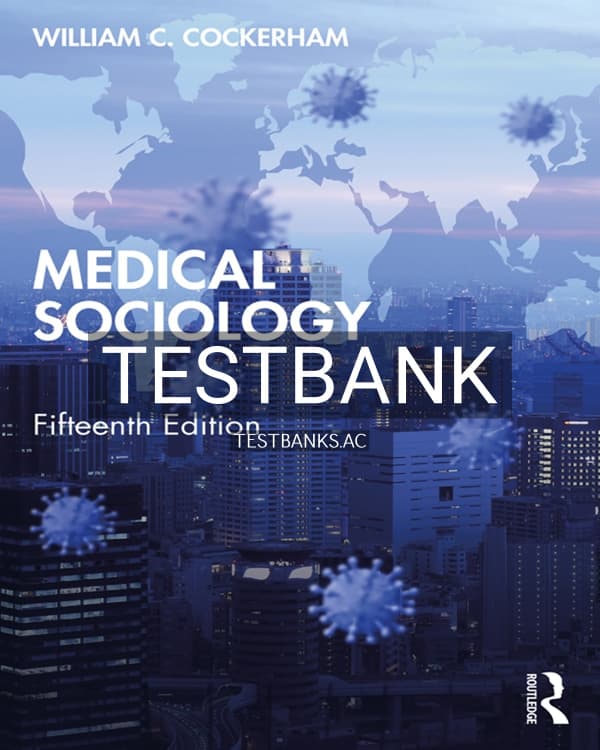 Test Bank for Medical Sociology 15th US Edition by Cockerham cover