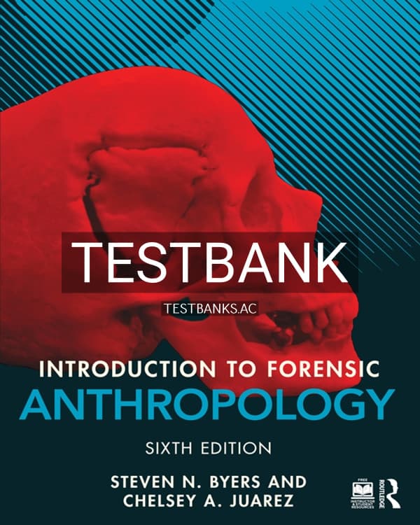 Test Bank for Introduction to Forensic Anthropology 6th US Edition by Byers cover