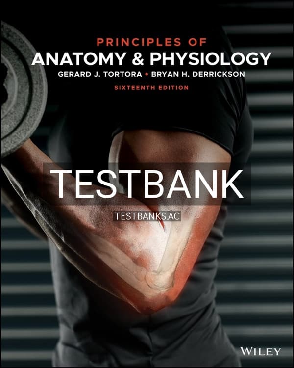 Test Bank for Principles of Anatomy and Physiology 16th US Edition by Tortora cover