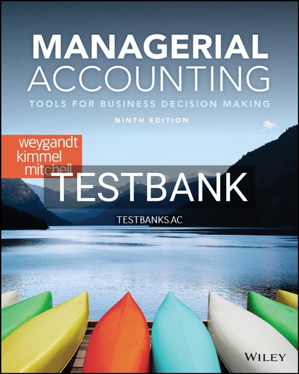Test Bank for Managerial Accounting Tools for Business Decision Making 9th US Edition by Weygandt cover