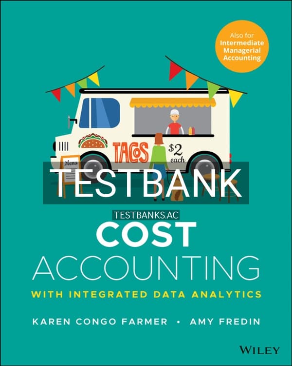 Test Bank for Cost Accounting With Integrated Data Analytics 1st US Edition by Farmer cover