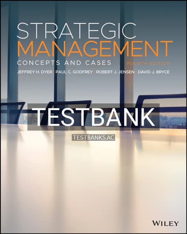 Test Bank for Strategic Management Concepts and Cases 4th US Edition by Dyer cover