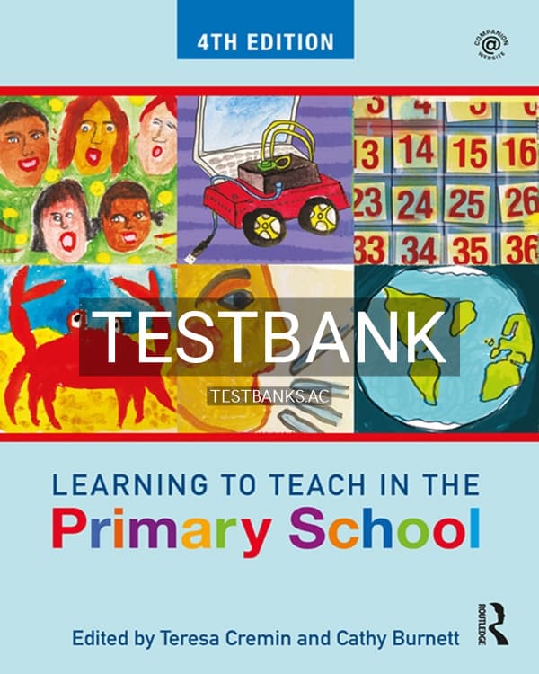 Test Bank for Learning to Teach in the Primary School 4th US Edition by Cremin cover