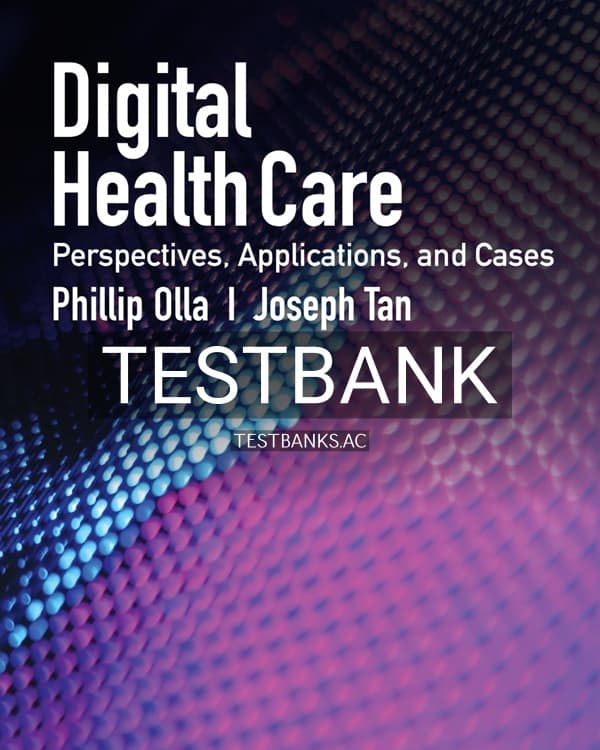 Test Bank for Digital Health Care: Perspectives, Applications, and Cases 1st US Edition by Olla cover