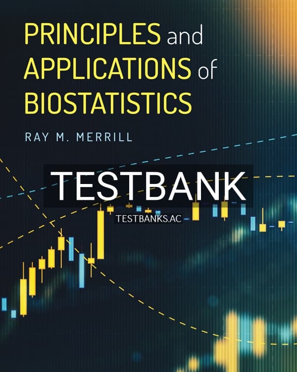 Test Bank for Principles and Applications of Biostatistics 1st US Edition by Merrill cover