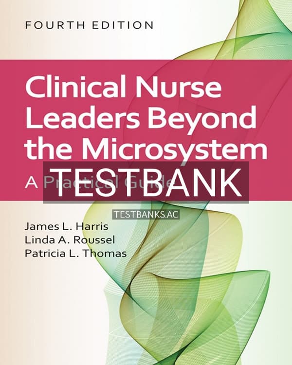 Test Bank for Clinical Nurse Leaders Beyond the Microsystem 4th US Edition by Harris cover