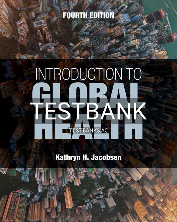 Test Bank for Introduction to Global Health 4th US Edition by Jacobsen cover