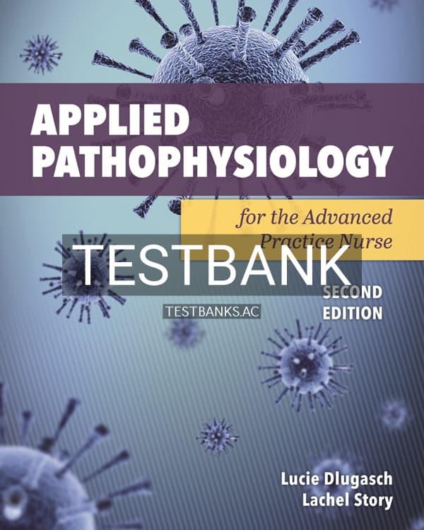 Test Bank for Applied Pathophysiology for the Advanced Practice Nurse 2nd US Edition by Dlugasch cover