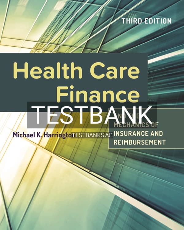 Test Bank for Health Care Finance and the Mechanics of Insurance and Reimbursement 3rd US Edition by Harrington cover