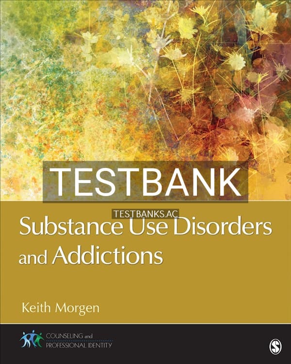 Test Bank for Substance Use Disorders and Addictions 1st US Edition by Morgen cover
