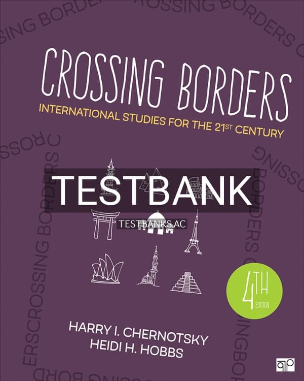 Test Bank for Crossing Borders International Studies for the 21st Century 4th US Edition by Chernotsky cover