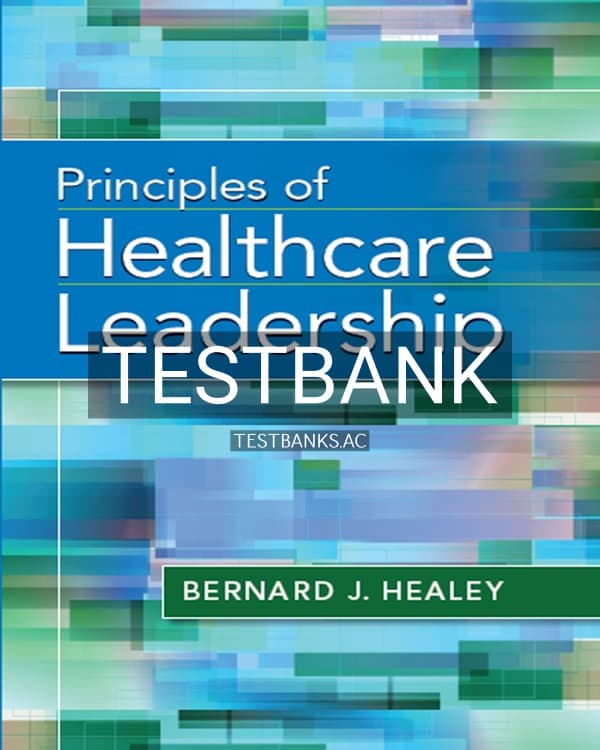 Test Bank for Principles of Healthcare Leadership 1st US Edition by Healey cover