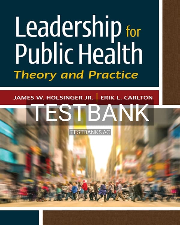 Test Bank for Leadership for Public Health Theory and Practice 1st US Edition by Holsinger cover