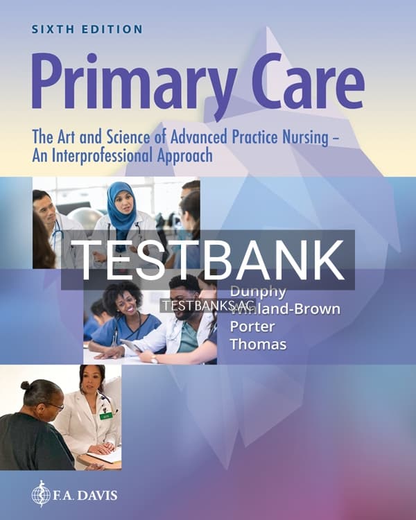 Test Bank for Primary Care The Art and Science of Advanced Practice Nursing – and Interprofessional Approach 6th US Edition by Dunphy cover