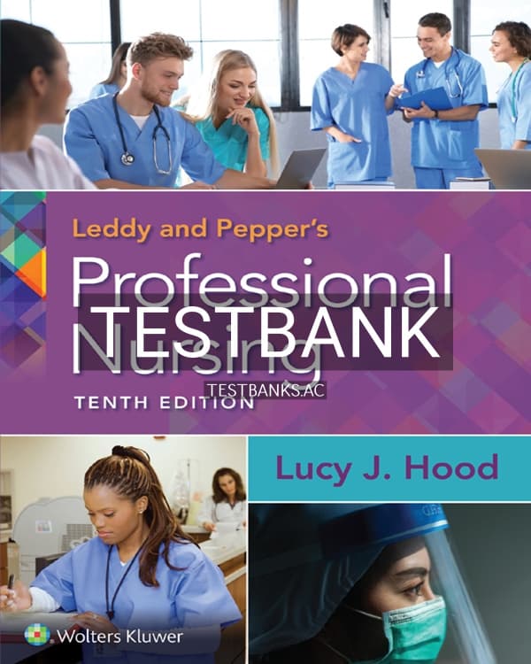 Test Bank for Leddy & Pepper’s Professional Nursing 10th US Edition by Hood cover