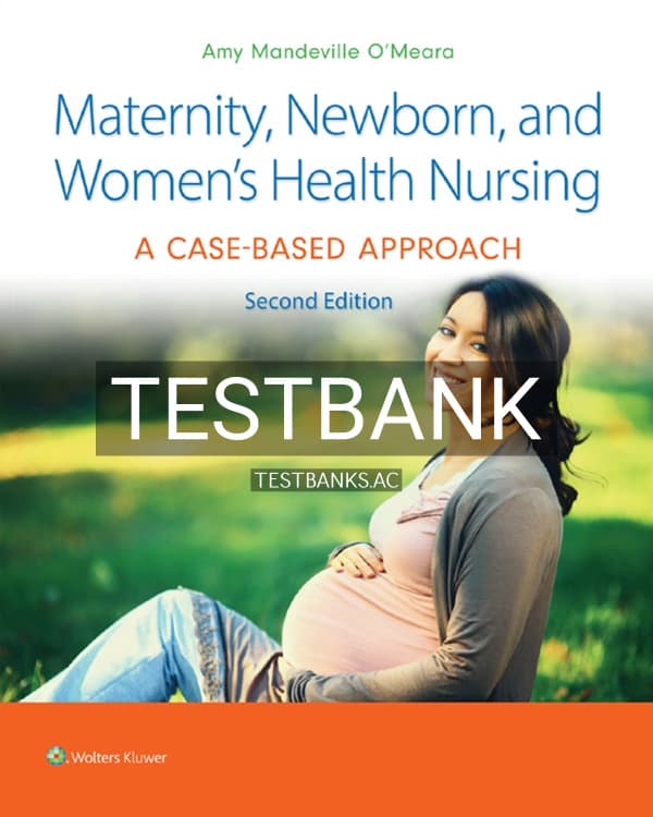 Test Bank for Maternity, Newborn, and Women’s Health Nursing 2nd US Edition by O’Meara cover