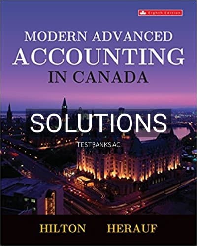 Solutions for Modern Advanced Accounting in Canada 8th Edition by Hilton cover