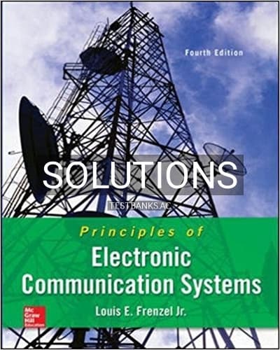 Solutions for Principles of Electronic Communication Systems 4th Edition by Frenzel cover