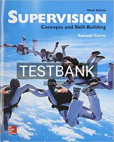 Test Bank for Supervision Concepts and Skill-Building 9th Edition by Samuel Certo cover