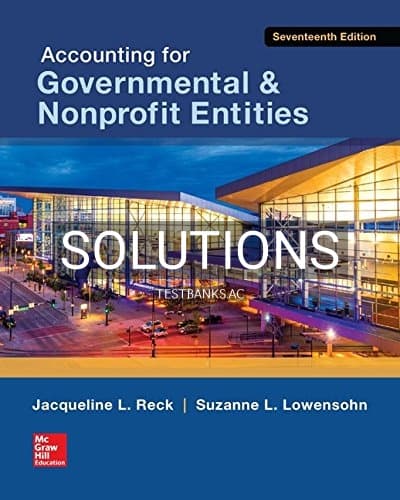 Solutions for Accounting for Governmental and Nonprofit Entities 17th Edition by Reck cover