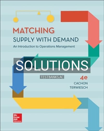 Solutions for Matching Supply with Demand 4th Edition by Cachon cover