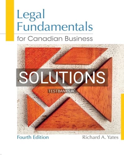 Solutions for Legal Fundamentals for Canadian Business 4th Edition by Yates cover
