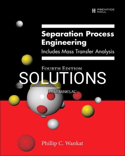 Solutions for Separation Process Engineering Includes Mass Transfer Analysis 4th Edition by Wankat cover