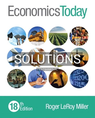 Solutions for Economics Today 18th Edition by Roger LeRoy Miller cover