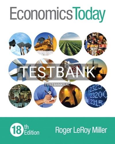 Test Bank for Economics Today 18th Edition by Roger LeRoy Miller cover
