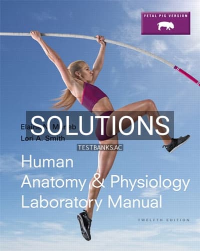 Solutions for Human Anatomy and Physiology Laboratory Manual Fetal Pig Version 12th Edition by Marieb cover