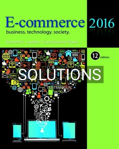 Solutions for E Commerce 2016 Business Technology Society 12th Edition by Laudon cover