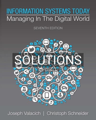 Solutions for Information Systems Today Managing in the Digital World 7th Edition by Valacich cover